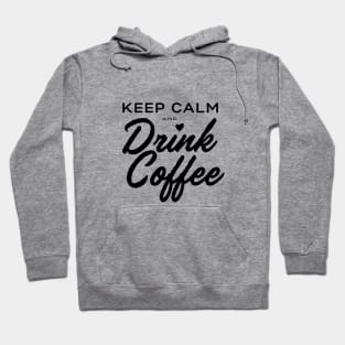 Keep Calm and Drink Coffee Hoodie